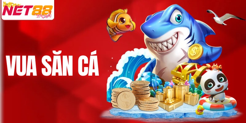 Vua Săn Cá - Chinh Phục Đại Dương Với Thưởng Khủng Từ NET88