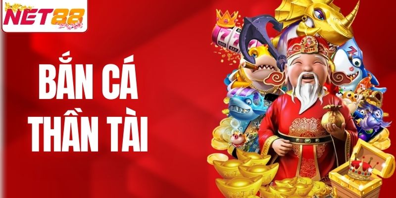 Bắn Cá Thần Tài - Trải Nghiệm Đại Dương Đỉnh Cao Tại NET88
