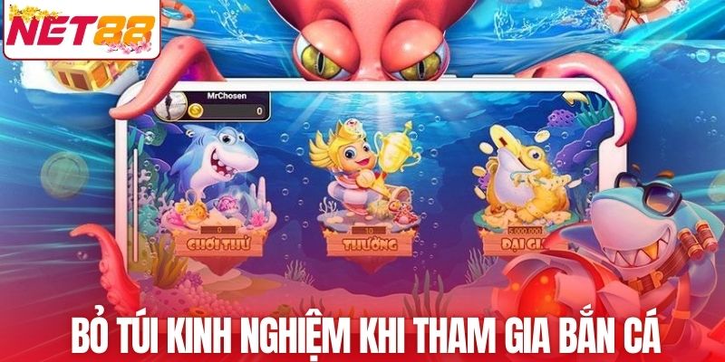 Bỏ túi kinh nghiệm khi tham gia bắn cá