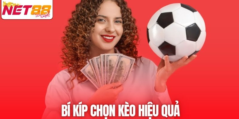 Hướng dẫn cách chọn kèo tăng cơ hội thắng