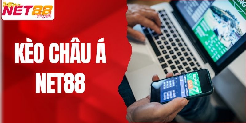 Kèo Châu Á – Bí Quyết Chinh Phục Giải Thưởng Lớn Tại NET88