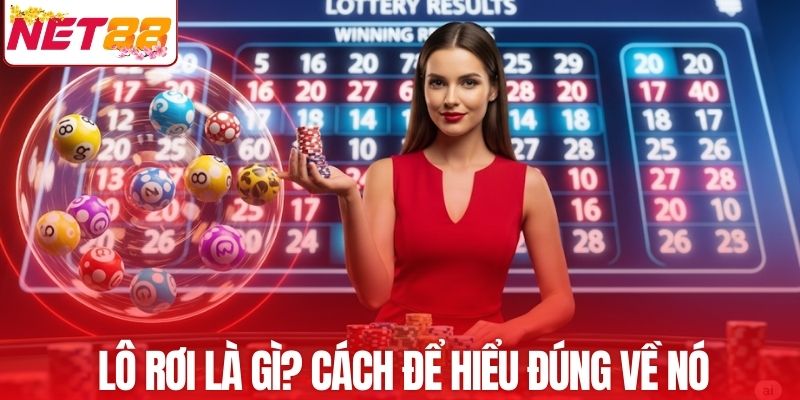 Lô rơi là gì? Cách để hiểu đúng về nó