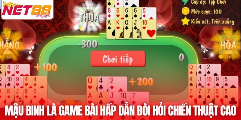 Mậu binh là game bài hấp dẫn đòi hỏi chiến thuật cao