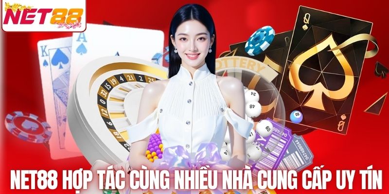 NET88 hợp tác cùng nhiều nhà cung cấp uy tín
