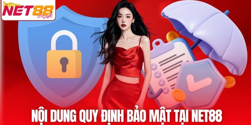 Nội dung quy định bảo mật tại NET88
