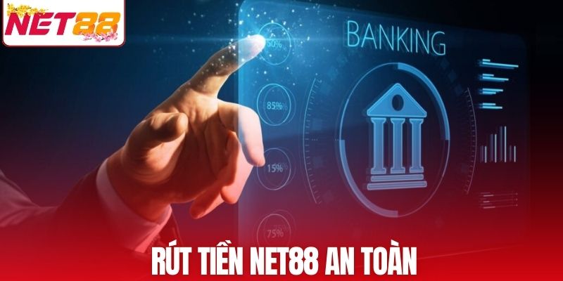 Rút tiền NET88 tiến hành an toàn