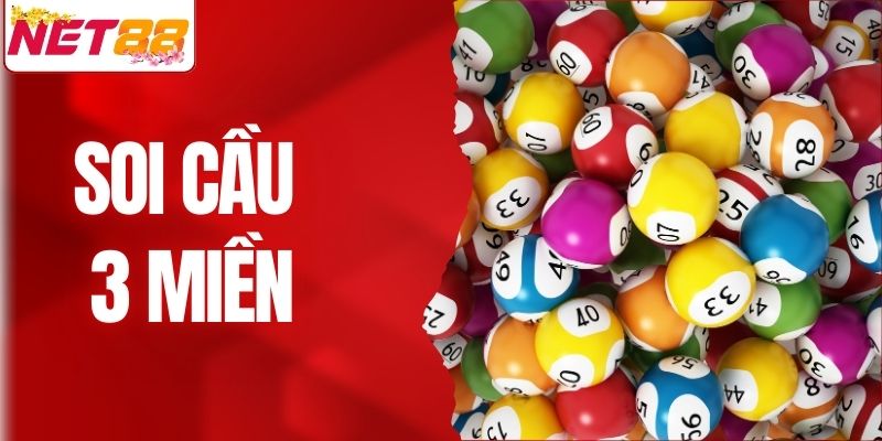 Soi Cầu 3 Miền – Phân Tích Kết Quả Xổ Số Chuẩn Tại NET88