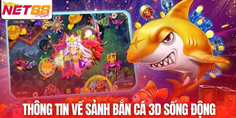 Thông tin về sảnh bắn cá 3D sống động