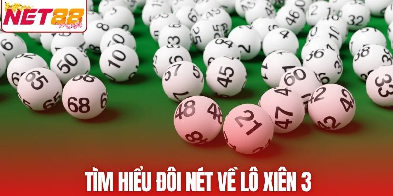 Tìm hiểu đôi nét về lô xiên 3