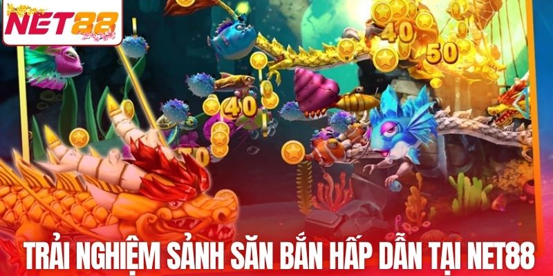 Trải nghiệm sảnh săn bắn hấp dẫn tại NET88